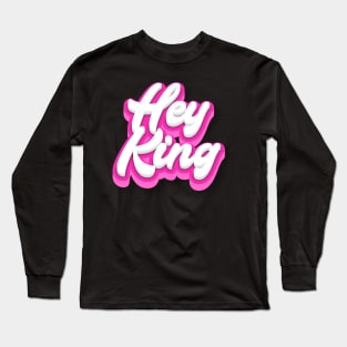 Hey King Long Sleeve T-Shirt